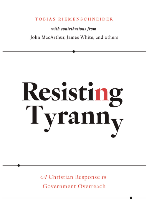 Resisting Tyranny: A Christian Response to Government Overreach EBOOK