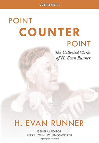 Point Counter Point: The Collected Works of H. Evan Runner, Vol. 3