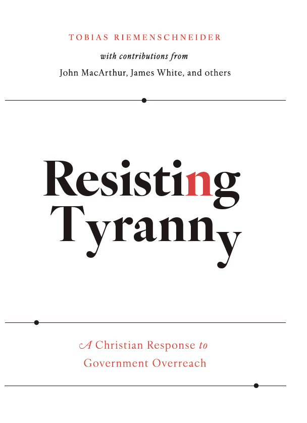 Resisting Tyranny: A Christian Response to Government Overreach